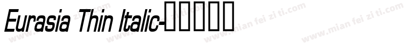 Eurasia Thin Italic字体转换